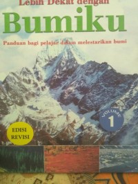 Image of Lebih dengan Bumiku : Panduan bagi pelajar dalam melestarikan Bumi Volume 1