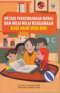 Image of Metode Pengembangan Moral Dan Nilai Nilai Keagamaan Bagi Anak Usia Dini